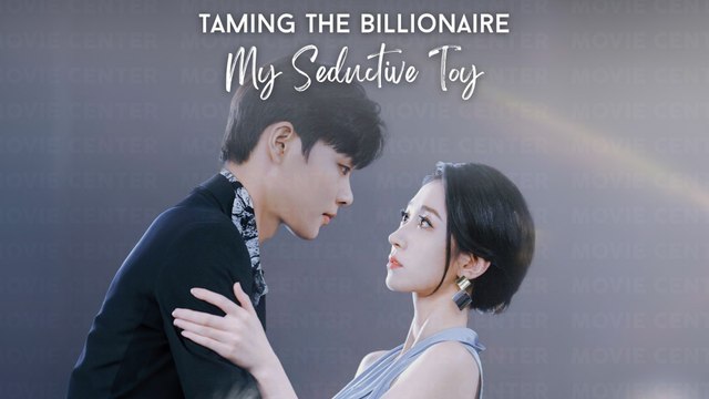 Taming The Billionaire My Seductive Toy Full Movie | Short Chinese Drama