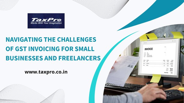 Navigating the Challenges of GST Invoicing for Small Businesses and Freelancers