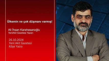 Karahasanoğlu: Ülkemin ne çok düşmanı varmış!