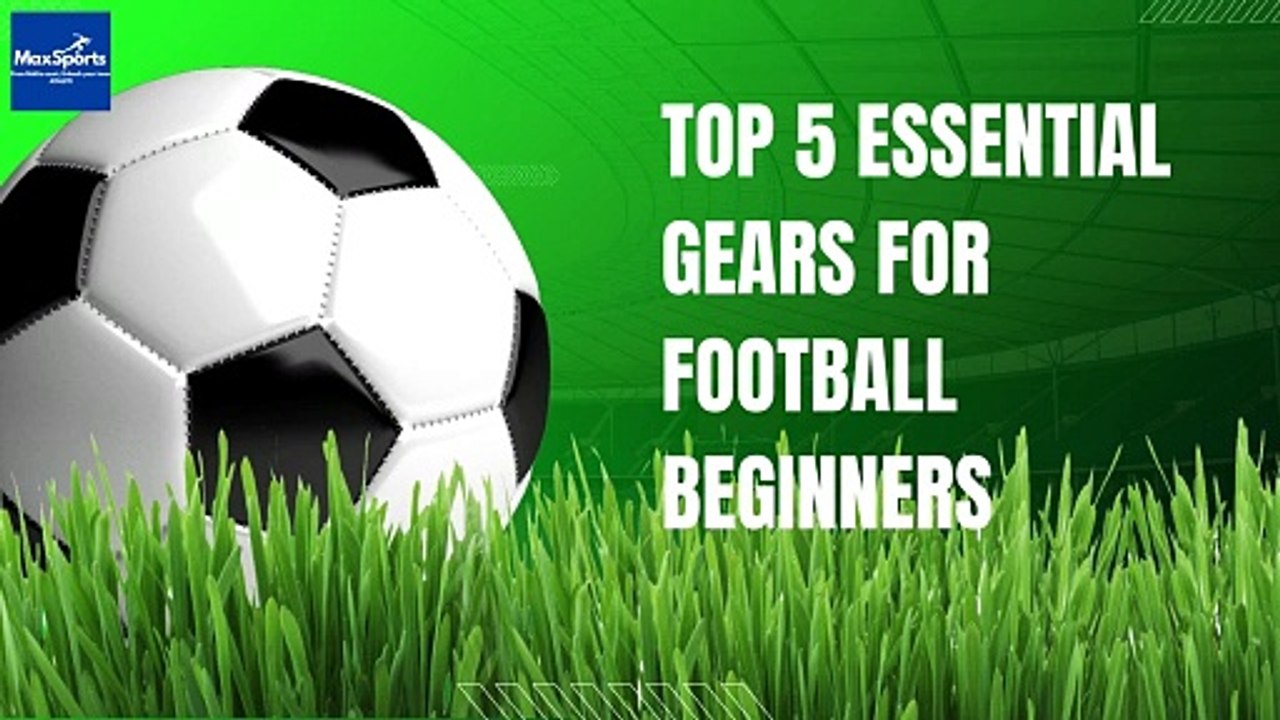 Top 5 football gear that every beginner needs video Dailymotion