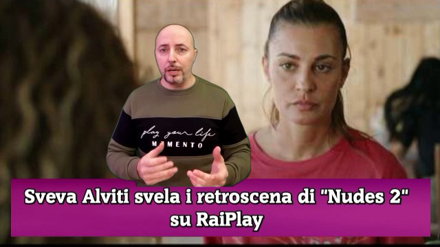 Sveva Alviti svela i retroscena di Nudes 2 su RaiPlay