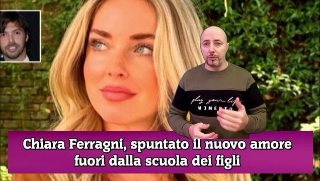 Chiara Ferragni, spuntato il nuovo amore fuori dalla scuola dei figli
