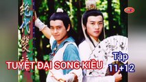 Tập 11 ; 12 | Tuyệt Đại Song Kiêu (1999) Lồng Tiếng