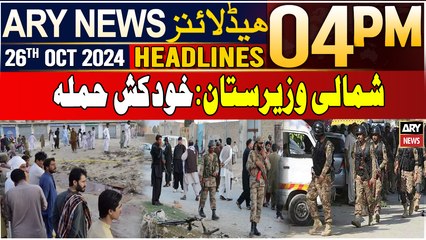 ARY News 4 PM Headlines | 26th OCT 2024 | North Waziristan - Serious Incident