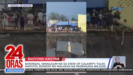 Batangas, isinailalim na sa state of calamity; tulay, naputol bunsod ng malakas na pagragasa ng ilog | 24 Oras Weekend