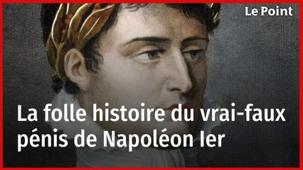 La folle histoire du vrai-faux pénis de Napoléon Ier
