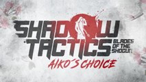 Tráiler de Shadow Tactics: Aiko's Choice. Ahora también en consolas