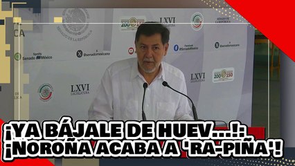 ¡Bájale de huev...! ¡Noroña despedaza a Norma ‘Ra-PIÑA’ y le exige dejar de ser una irresponsable!