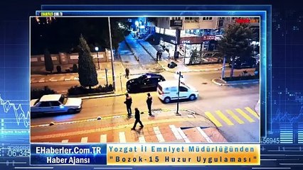 Yozgat İl Emniyet Müdürlüğünden "Bozok-15 Huzur Uygulaması"