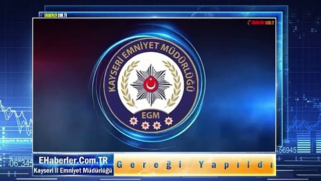 Kayseri İl Emniyet Müdürlüğü: Gereği Yapıldı