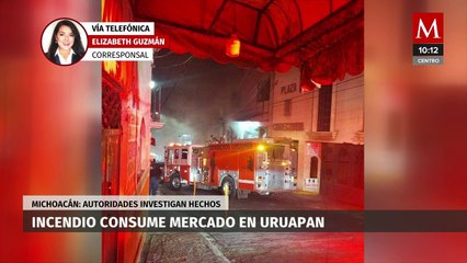 Incendio arrasa con mercado en Uruapan, Michoacán
