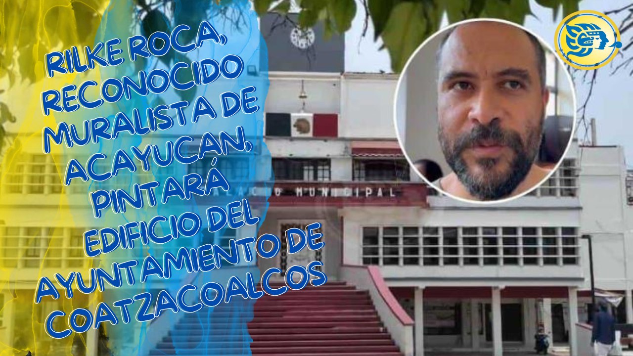 Rilke Roca, reconocido muralista de Acayucan, pintará edificio del Ayuntamiento de Coatzacoalcos