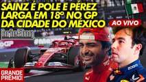 SAINZ POLE, VERSTAPPEN 2º, NORRIS 3º e PÉREZ POR QUÊ? | a CLASSIFICAÇÃO da F1 no México | Briefing