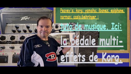 KORG TONEWORKS, MULTI-EFFECTS PEDALS. La tuto de SYLVAIN, épisode 1 sur au moins 3.