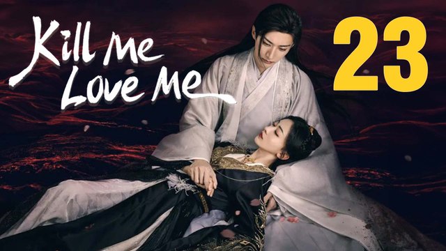 Kill Me Love Me Episode 23 English Subtitles Chinese Romance