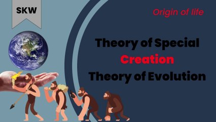 Theory of Special Creation & Theory of Evolution | Origin of Life | SKW Biology