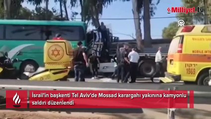 Tel Aviv'de kamyonlu saldırı! Konum Mossad karargahı yakını