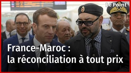 France-Maroc : la réconciliation à tout prix