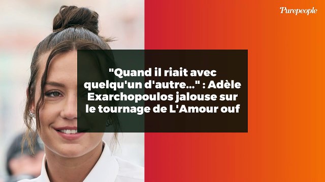 Quand il riait avec quelqu'un d'autre... : Adèle Exarchopoulos jalouse sur le tournage de L'Amour ouf