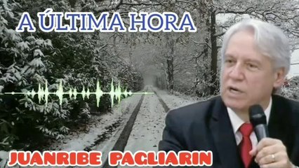 A ÚLTIMA HORA. JUANRIBE PAGLIARIN