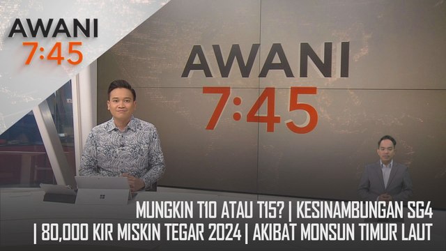 AWANI 7:45 [27/10/2024] – Mungkin T10 atau T15? | Kesinambungan SG4 | 80,000 KIR miskin tegar 2024 | Akibat Monsun Timur Laut