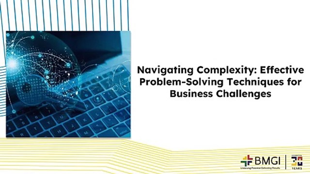Navigating Complexity: Effective Problem-Solving Techniques for Business Challenges
