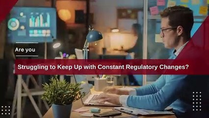 Are you Struggling to Keep Up with Constant Regulatory Changes?