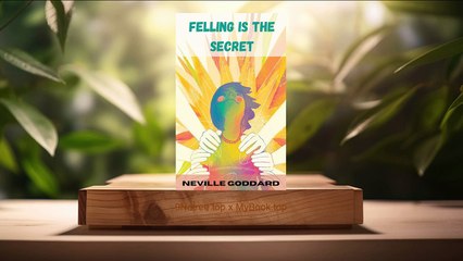 [Review] Feeling Is the Secret (Neville Goddard) Summarized.