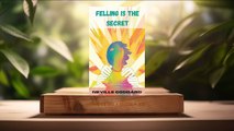 [Review] Feeling Is the Secret (Neville Goddard) Summarized.