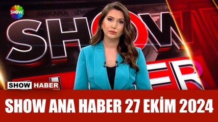 Download Video: Show Ana Haber 27 Ekim 2024