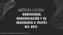 AMÉRICA LATINA: MODERNIDAD, MODERNIZACIÓN Y SU IMAGINARIO A TRAVÉS DEL ARTE