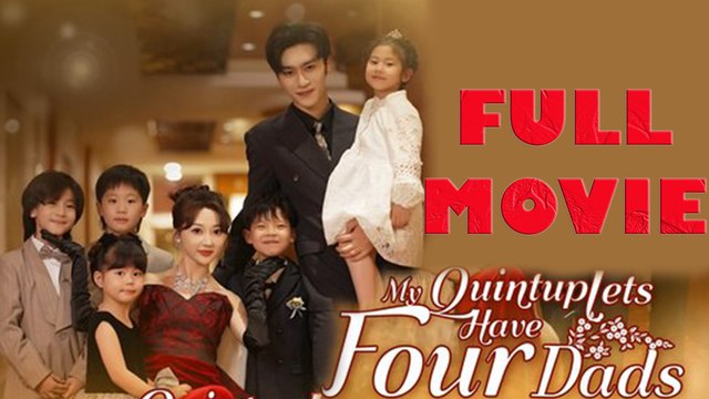 My Quintuplets Have Four Dads Full Drama Movie