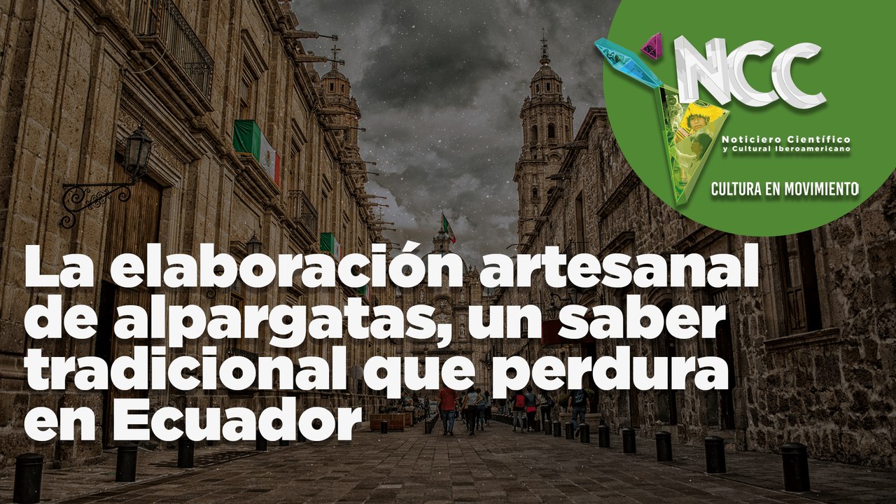 La elaboración artesanal de alpargatas, un saber tradicional que perdura en Ecuador