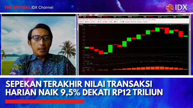 Sepekan Terakhir Nilai Transaksi Harian Naik 9,5% Dekati Rp12 Triliun