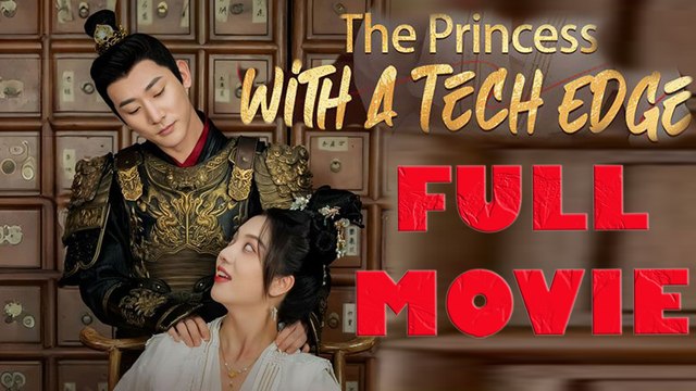 The Princess With A Tech Edge Full Drama Movie