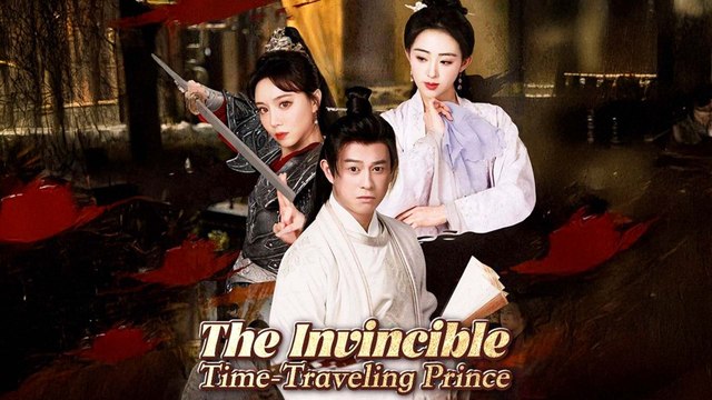 The Invincible Time - Travelling Prince Chinese Drama Full Movie