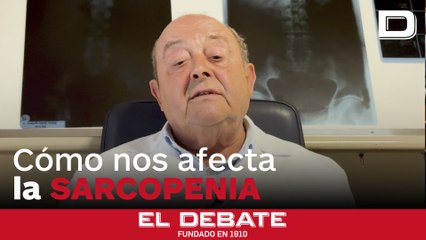 Qué es la sarcopenia y cómo afecta a nuestro cuerpo, con el doctor Abascal