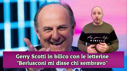 Gerry Scotti in bilico con le letterine Berlusconi mi disse chi sembravo
