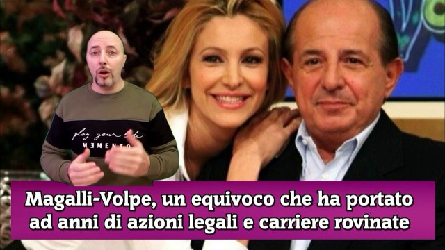 Magalli-Volpe, un equivoco che ha portato ad anni di azioni legali e carriere rovinate