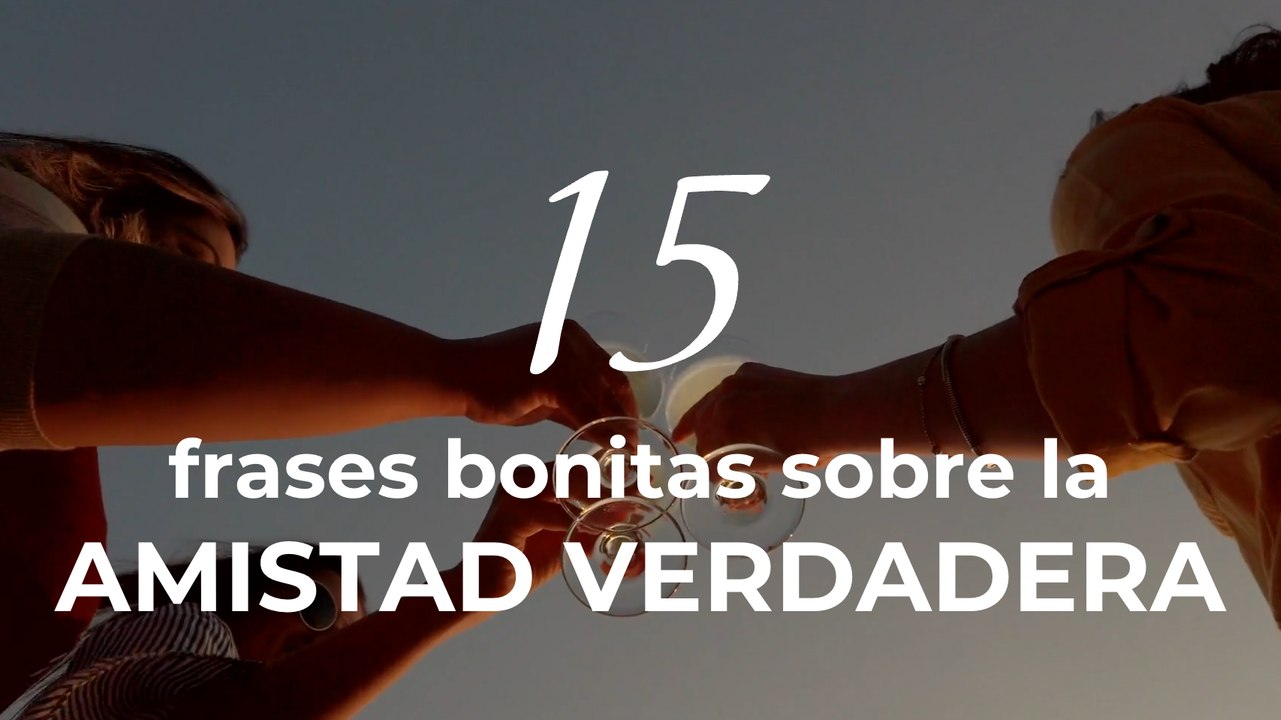 15 frases bonitas sobre la amistad verdadera