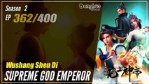 【Wu Shang Shen Di】 S2 EP 362 (426) - Supreme God Emperor |  Donghua - 1080P