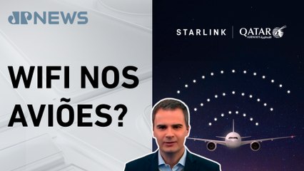 Qatar lança o primeiro voo com internet a bordo fornecida pela Starlink; Bruno Meyer comenta