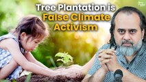 Tree Plantation is False Climate Activism || Acharya Prashant (2019)