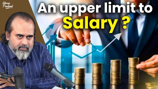 An upper limit to salary? || Acharya Prashant, with IIT Ropar (2022)