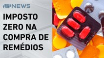 Governo prorroga isenção de medicamentos importados