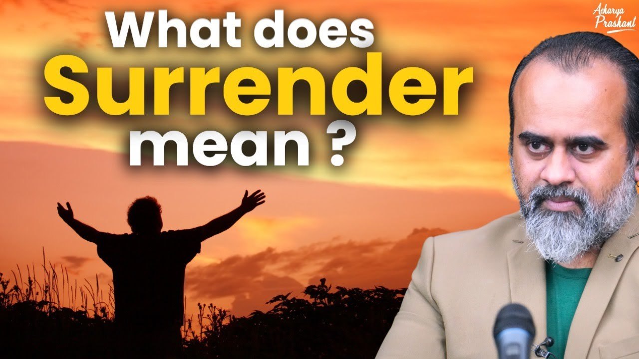 What does 'surrender' mean in spirituality? Acharya Prashant (2020