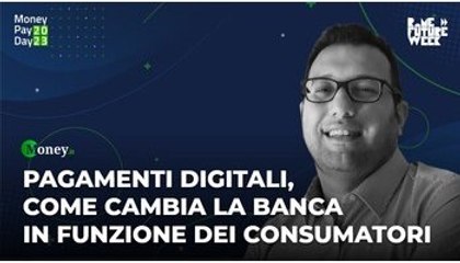 Pagamenti digitali, come cambia la banca per i consumatori - Giovanni Baglivo al Money Pay Day 2023