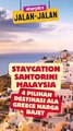 Memang tak boleh lawan Santorini ori tapi kalau masih dalam bajet dan untuk seronok hujung minggu tak salah, kan?