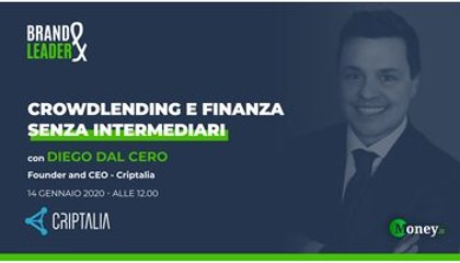 Settore Fintech: Crowlending e finanza senza intermediari con Diego Dal Cero, CEO di Criptalia