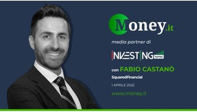Investing Napoli 2022: intervista a Fabio Castanò (SquaredFinancial)